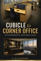 Cubicle to Corner Office: My Experience and Practices B0HFXN6FBP Book Cover