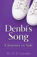 Denbi's Song: A Journey to Safe 1662842066 Book Cover
