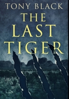 The Last Tiger: Premium Hardcover Edition 1034435817 Book Cover