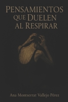 Pensamientos que Duelen al Respirar (Spanish Edition) B0FB47NWWC Book Cover