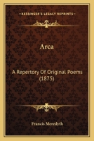 Arca: A Repertory Of Original Poems 1120157420 Book Cover