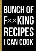 Bunch of Forking Recipes I Can Cook: Blank Recipe Book to Write In Cooking Professionally Designed 179574233X Book Cover