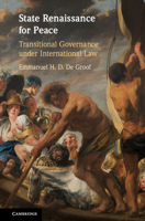 State Renaissance for Peace: Transitional Governance in the Age of Constitutional Geopolitics 1108499767 Book Cover
