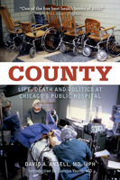 County: Life, Death and Politics at Chicago's Public Hospital 0897336208 Book Cover