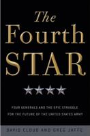 The Fourth Star: Four Generals and the Epic Struggle for the Future of the United States Army 0307409066 Book Cover