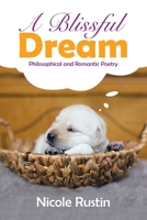 A Blissful Dream: Philosophical and Romantic Poetry 166983400X Book Cover