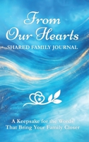 From Our Hearts : Shared Family Journal: a Keepsake for the Words That Bring Your Family Closer 1890047503 Book Cover