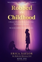 Robbed of a Childhood: A Memoir Survival, Silence, and Voice That Refused to Stay Quiet B0GX77TK5J Book Cover