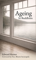 Ageing in Buddhism: Reflections on Change, Loss and The Years That Remain (Buddhist View) 1990213057 Book Cover