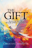 The Gift: Receive the Holy Spirit for a Life of Power and Purpose B0FKNC9QJJ Book Cover