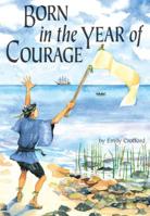 Born in the Year of Courage (Adventures in Time) 0876146795 Book Cover
