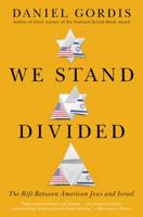 We Stand Divided: Competing Visions of Jewishness and the Rift Between American Jews and Israel 0062873695 Book Cover