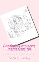 Annabelle Antoinette Mama Says No 1500267376 Book Cover