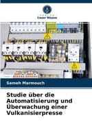 Studie über die Automatisierung und Überwachung einer Vulkanisierpresse 6203515027 Book Cover