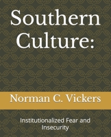 Southern Culture:: Institutionalized Fear and Insecurity B0C47YRZ8G Book Cover