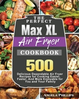 The Perfect Max XL Air Fryer Cookbook 1801245304 Book Cover