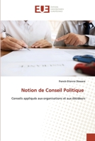 Notion de Conseil Politique: Conseils appliqués aux organisations et aux décideurs (French Edition) 6203455563 Book Cover