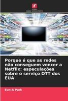 Porque é que as redes não conseguem vencer a Netflix: especulações sobre o serviço OTT dos EUA (Portuguese Edition) 6207788338 Book Cover