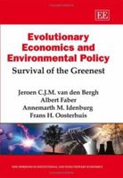 Evolutionary Economics and Environmental Policy: Survival of the Greenest (New Horizons in Istitutional and Evolutionary Economics) 1845429559 Book Cover