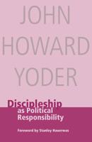 Discipleship As Political Responsibility (John Howard Yoder) 0836192559 Book Cover