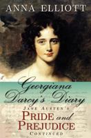 Georgiana Darcy's Diary: Jane Austen's Pride and Prejudice Continued 0615609570 Book Cover