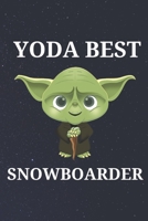 Yoda Best Snowboarder: Unique Appreciation Gift with Beautiful Design and a Premium Matte Softcover B084DGMC46 Book Cover