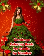 Christmas Coloring Book for Adults by Number: Color by Number Exclusive 50 Designs Coloring Books for Adults , Christmas Coloring Book for Stress Relieving Designs for Adults Relaxation 1670402568 Book Cover