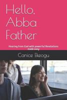 Hello, Abba Father: Hearing from God with Powerful Revelations Made Easy 1795178027 Book Cover