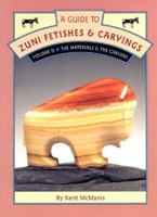 A Guide to Zuni Fetishes & Carvings, Volume II: The Materials & The Carvers 1887896112 Book Cover