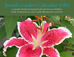 Jewish Garden Calendar 5780: 14 month 2019-2020 calendar featuring Jewish and American holidays, weekly Torah portions, select candle lighting times, and more 1934730114 Book Cover