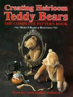 Creating Heirloom Teddy Bears, The Complete Pattern Book (Creating Heirloom Teddy Bears) 087588444X Book Cover