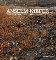 Anselm Kiefer: Works from the Hall Collection 0847860531 Book Cover