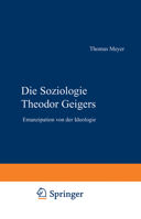 Die Soziologie Theodor Geigers: Emanzipation Von Der Ideologie 3531136208 Book Cover