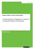 An Introduction to Impedance Control of Constrained Robotic Mechanisms 334630793X Book Cover