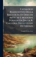 Catalogo Riassuntivo Della Raccolta Di Disegni Antichi E Moderni Posseduta Dalla R. Galleria Degli Uffizi Di Firenze (Italian Edition) 1023797690 Book Cover