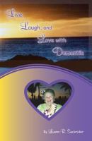 Live, Laugh, and Love with Dementia 1494459078 Book Cover