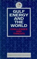 Gulf Energy and the World: Challenges and Threats 1860642101 Book Cover