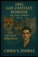 Drei Gay Fantasy Romane über wahre Gefährten Vol. 20 (German Edition) B0GYFNSMFH Book Cover