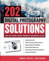 202 Digital Photography Solutions : Solve Any Digital Camera Problem in Ten Minutes or Less 0071421688 Book Cover