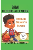 SHAI GILGEOUS-ALEXANDER: Dribbling Dreams to Reality B0DSP6H6Q2 Book Cover