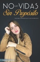 NO HAY VIDAS SIN PROPÓSITO (Spanish Edition) B0F7LS9YVM Book Cover