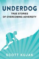 Underdog: True Stories of Overcoming Adversity 0578215349 Book Cover