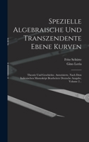 Spezielle Algebraische Und Transzendente Ebene Kurven: Theorie Und Geschichte. Autorisierte, Nach Dem Italienischen Manuskript Bearbeitete Deutsche Ausgabe, Volume 2... 1018802312 Book Cover