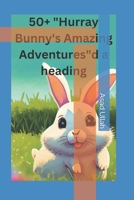 50+ Hurray Bunny' s Amazing Adventures book B0CHL3RW3N Book Cover