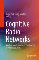 Cognitive Radio Networks: Medium Access Control for Coexistence of Wireless Systems 3319073281 Book Cover