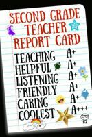 Second Grade Teacher Report Card: Inspirational Notebook for Appreciation, Thank You or School Retirement 1731582064 Book Cover