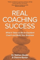 Real Coaching Success: What it Takes to Be an Excellent Coach and Build Your Business B08LJV748C Book Cover