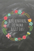 Ruhe bewahren, die Mama regelt das.: Das linierte Notizbuch in ca. A5 Format im angesagten Schiefer Design f�r die beste Mutter, die alles im Griff hat. Perfektes Geschenk f�r Mama zum Muttertag, Gebu 1691606480 Book Cover
