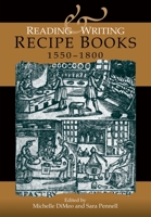 Reading and Writing Recipe Books, 1550-1800 0719087279 Book Cover