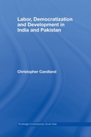 Labor, Democratization and Development in India and Pakistan 041550192X Book Cover